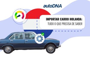 Importar carro Holanda tudo o que precisa de saber